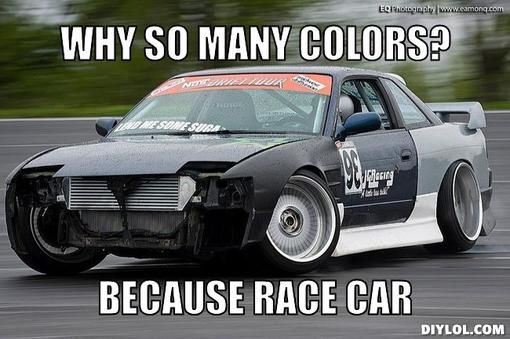 multicolor-meme-generator-why-so-many-colors-because-race-car-bccfba.jpg